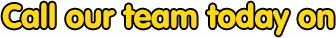 Call Our Team Today On